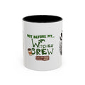 Witches Brew Coffee Mug — 'Not Before My Witches Brew' Halloween Witch Cup